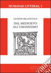 Dal Medioevo all'umanesimo libro di Billanovich Giuseppe; Pellegrini P. (cur.)