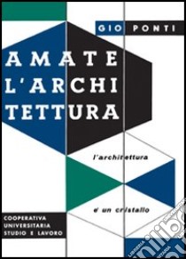 Amate l'architettura libro di Ponti Giò