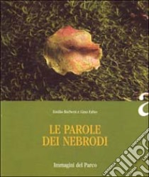 Le parole dei Nebrodi. Immagini del parco libro di Barbera Emilio - Fabio Gino