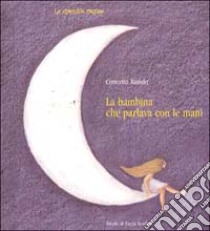 La bambina che parlava con le mani libro di Rundo Concetta - Scuderi Lucia