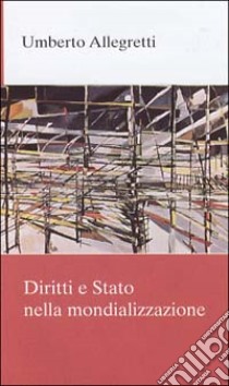 Diritti e stato nella mondializzazione libro di Allegretti Umberto