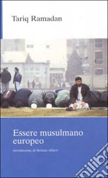 Essere musulmano europeo libro di Ramadan Tariq