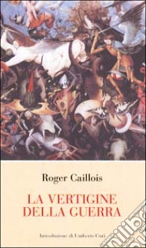 La vertigine della guerra libro di Caillois Roger