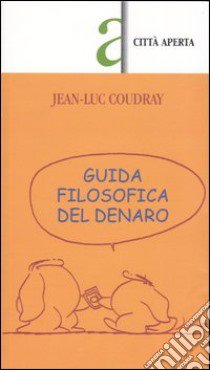 Guida filosofica del denaro libro di Coudray Jean-Luc