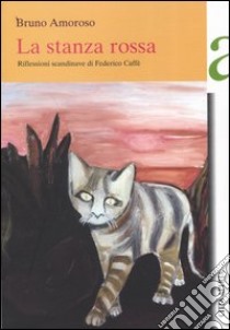 La stanza rossa. Riflessioni scandinave di Federico Caffè libro di Amoroso Bruno