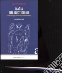 Magia nel quotidiano. Quattro saggi sul Messico contemporaneo libro di Séjourné Laurette