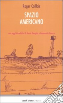 Spazio americano libro di Caillois Roger