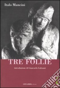 Tre follie libro di Mancini Italo