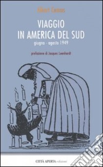 Viaggio in America del sud. Giugno-agosto 1949 libro di Camus Albert