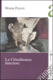 La cittadinanza interiore libro di Peyrot Bruna