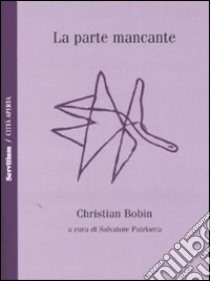 La parte mancante libro di Bobin Christian