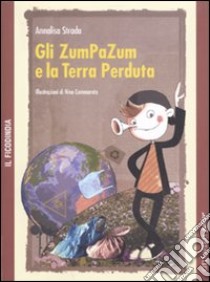 Gli Zumpazum e la terra perduta libro di Strada Annalisa