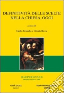 Quaderni di Synaxis. Vol. 27/2: Definitività delle scelte nella chiesa; oggi libro di Palumbo E. (cur.); Rocca V. (cur.)