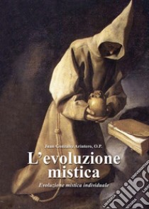 L'evoluzione mistica. Evoluzione mistica individuale libro di González Arintero Juan