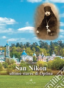 San Nikon. Ultimo starec di Optina libro di Monaca Maria