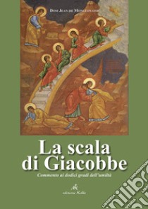 La scala di Giacobbe. Commento ai dodici gradi dell'umiltà libro di Monléon Jean de