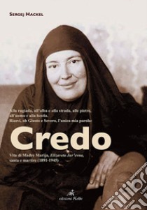 Credo. Vita di Madre Marija santa e martire libro di Hackel Sergej