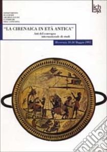 La cirenaica in età antica. Atti del Convegno internazionale di studi (Macerata, 18-20 maggio 1995) libro di Catani E. (cur.); Marengo S. M. (cur.)