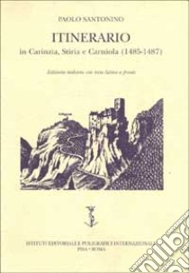 Itinerario in Carinzia, Stiria e Carniola (1485-1487) libro di Santonino Paolo