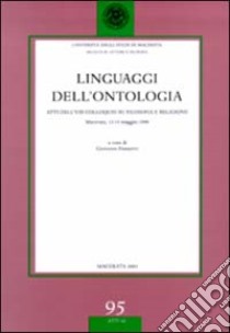 Linguaggi dell'ontologia. Atti dell'8° Colloquio su filosofia e religione (Macerata, 13-15 maggio 1999) libro di Ferretti G. (cur.)