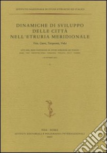 Dinamiche di sviluppo delle città nell'Etruria meridionale. Veio, Caere, Tarquinia, Vulci. Atti del 23° Convegno di studi etruschi ed italici (1-6 ottobre 2001) libro