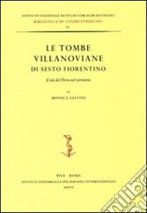 Le tombe villanoviane di Sesto Fiorentino. L'età del ferro nel territorio libro di Salvini Monica