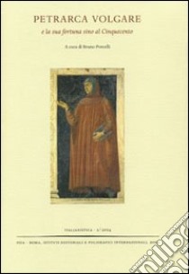 Petrarca volgare e la sua fortuna sino al Cinquecento libro di Porcelli B. (cur.)