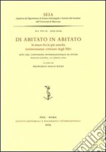 Di abitato in abitato. In itinere fra le più antiche testimonianze cristiane degli Iblei. Atti del convegno internazionale di studi (Ragusa-Catania, 2003) libro di Rizzo F. P. (cur.)