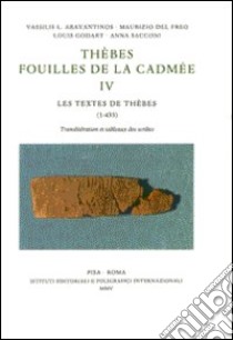 Thèbes. Fouilles de la Cadmée. Vol. 4: Les textes de Thèbes (1-433). Translitération et tableaux des scribes libro