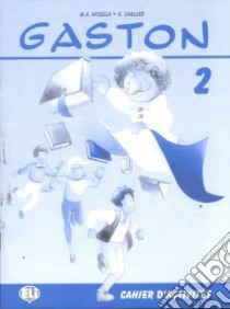 Gaston. Cahier d'activité. Per la 4ª classe elementare libro di Apicella Mariangela, Challier H.