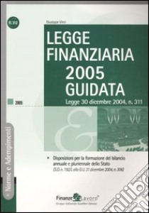 Legge finanziaria 2005 guidata. Legge 30 dicembre 2004, n. 311 libro di Vinci Giuseppe