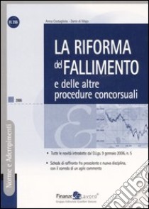 La riforma del fallimento e delle altre procedure concorsuali libro di Costagliola Anna - Di Majo Dario