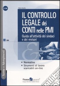 Il controllo legale dei conti nelle PMI. Guida all'attività dei sindaci e dei revisori libro di Garella Mario