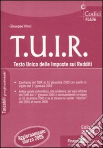 T.U.I.R. Testo unico delle imposte sui redditi libro di Vinci Giuseppe