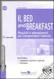 Il Bed and Breakfast. Requisiti e adempimenti per intraprendere l'attività. Con CD-ROM libro di De Stefanis Cinzia