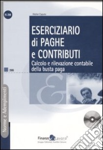 Eserciziario di paghe e contributi. Calcolo della rilevazione contabile della busta paga. Con CD-ROM libro di Caputo Walter