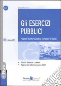 Gli esercizi pubblici. Aspetti aministrativi, contabili e fiscali libro di Dammacco Salvatore