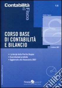 Corso base di contabilità e bilancio. I principi della partita doppia. Esercitazioni pratiche. Con CD-ROM libro di Caputo Walter