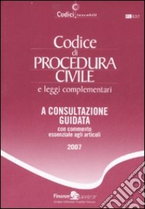 Codice di procedura civile e leggi complementari. A consultazione guidata con commento essenziale agli articoli libro