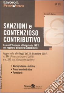 Sanzioni e contenzioso contributivo. La contribuzione obbligatoria INPS nei rapporti di lavoro subordinato libro di Garcea Donatello