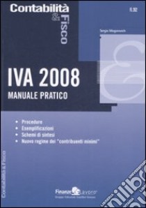 IVA 2008. Manuale pratico libro di Mogorovich Sergio