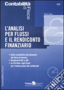 L'analisi per flussi e il rendiconto finanziario. Con CD-ROM libro di Caputo Walter