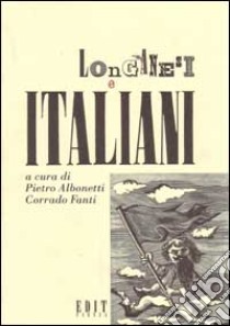 Longanesi e italiani libro di Albonetti Pietro; Fanti Corrado