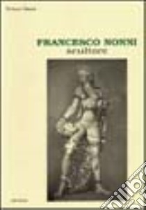 Francesco Nonni. Scultore libro di Dirani Stefano