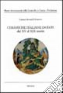 Ceramiche italiane datate dal XV al XIX secolo libro di Ravanelli Guidotti Carmen