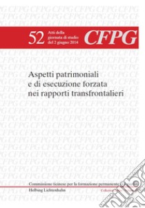 Aspetti patrimoniali e di esecuzione forzata nei rapporti transfrontalieri. Ediz. italiana e francese libro di Bernasconi G. A. (cur.); Campello F. (cur.)