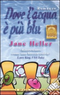 Dove l'acqua è più blu libro di Heller Jane