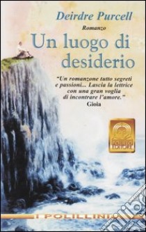 Un luogo di desiderio libro di Purcell Deirdre