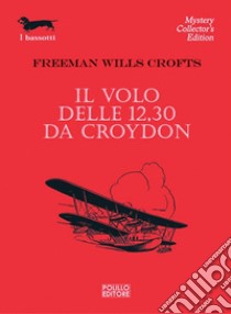 Il volo delle 12.30 da Croydon libro di Crofts Freeman W.