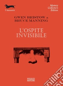 L'ospite invisibile libro di Bristow Gwen; Manning Bruce